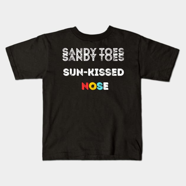 Sandy toes, Sun-kissed nose Kids T-Shirt by ARTA-ARTS-DESIGNS